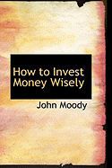 How to Invest Money Wisely