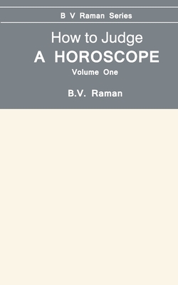 How to Judge a Horoscope: v. 1 - Raman, Bangalore Venkata