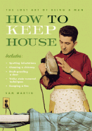 How to Keep House: The Lost Art of Being a Man