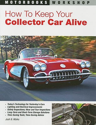 How to Keep Your Collector Car Alive - Malks, Josh B