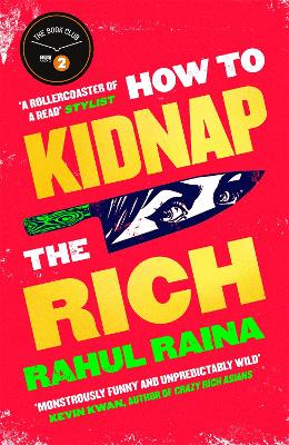 How to Kidnap the Rich: 'A joyous love/hate letter to contemporary Delhi' The Times - Raina, Rahul