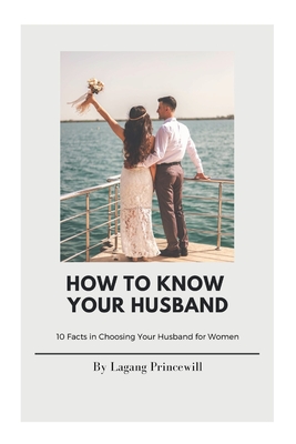 How to Know Your Husband - Princewill, Lagang