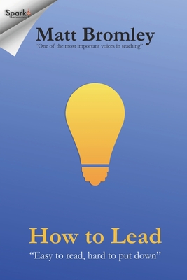 How To Lead: The Second Edition of Leadership for Learning - Bromley, Matt