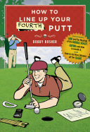 How to Line Up Your Fourth Putt - Rusher, Bobby