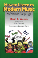 How to Listen to Modern Music: Without Earplugs - Walden, David, and Tovey, Bramwell