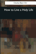 How to Live a Holy Life