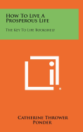 How To Live A Prosperous Life: The Key To Life Bookshelf