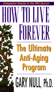 How to Live Forever: The Ultimate Anti-ageing Program