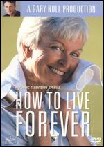 How to Live Forever - 