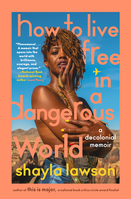 How to Live Free in a Dangerous World: A Decolonial Memoir - Lawson, Shayla