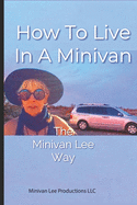 How To Live In A Minivan: The Minivan Lee Way