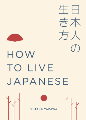 How to Live Japanese - Yazawa, Yutaka