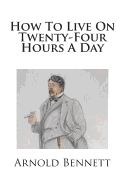 How To Live On Twenty-Four Hours A Day