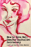How to Live Well Despite Capitalist Patriarchy