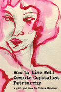 How to Live Well Despite Capitalist Patriarchy