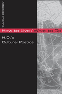 How to Live/What to Do: H.D.'s Cultural Poetics