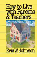 How to Live with Parents and Teachers