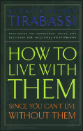 How to Live with Them, Since You Can't Live Without Them