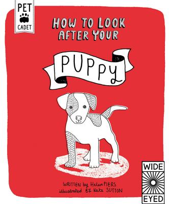 How to Look After Your Puppy - Piers, Helen, and Sutton, Kate