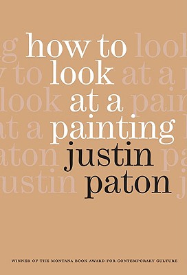 How to Look at a Painting - Paton, Justin