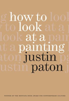 How to Look at a Painting - Paton, Justin