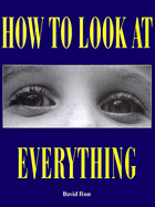 How to Look at Everything