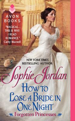 How to Lose a Bride in One Night: Forgotten Princesses - Jordan, Sophie