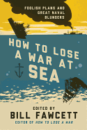 How to Lose a War at Sea