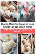 How to Made Ice Cream at Home without an Ice Cream maker: Best and Easiest Homemade Recipes