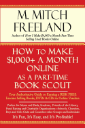 How to Make $1,000+ a Month Online as a Part-Time Book Scout: Your Authoritative Guide to Earning a Risk Free Income Selling Books, DVDs & CDs to Online Vendors