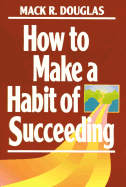 How to Make a Habit of Succeeding