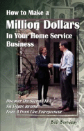 How to Make a Million Dollars in Your Home Service Business - Burnham, Bob