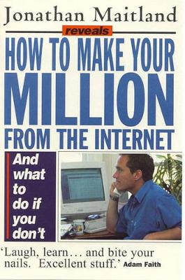 How to Make a Million on the Internet - Maitland, Jonathan