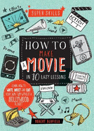 How to Make a Movie in 10 Easy Lessons