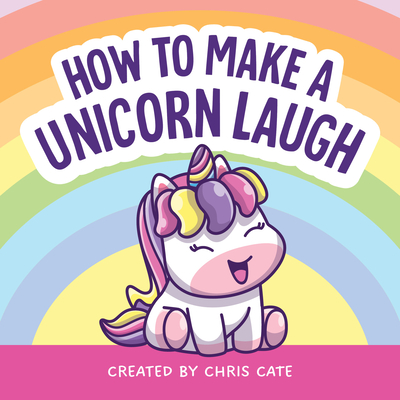 How to Make a Unicorn Laugh - Cate, Chris