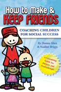 How to Make and Keep Friends: Coaching Children for Social Success
