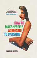 How to Make Herself Agreeable to Everyone: 'A book of real power' - STYLIST, Best Non-Fiction Books of 2024