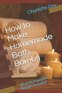 How to Make Homemade Bath Bombs: 20 of My Favorite Recipes Included