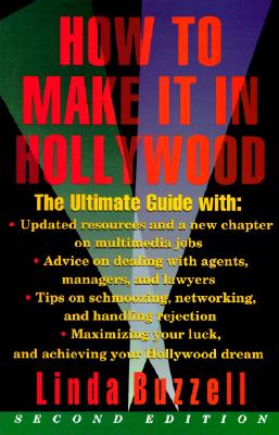 How to Make It in Hollywood: Second Edition - Buzzell, Linda