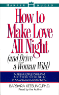 How to Make Love All Night - Keesling, Barbara, PH.D. (Read by)