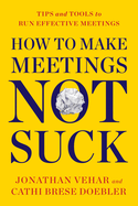 How to Make Meetings Not Suck: Tips and Tools to Run Effective Meetings