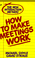 How to Make Meetings Work: The New Interaction Method