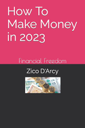 How To Make Money in 2023: Financial Freedom