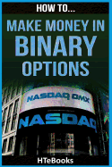 How To Make Money In Binary Options: Quick Start Guide