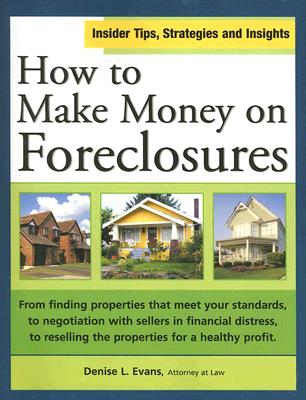 How to Make Money on Foreclosures - Evans, Denise L