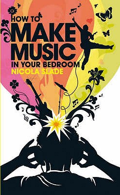 How to Make Music in Your Bedroom - Slade, Nicola