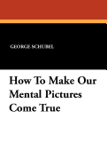 How to Make Our Mental Pictures Come True