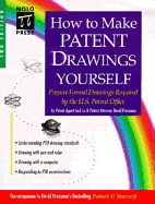 How to Make Patent Drawings Yourself - Lo, Jack, and Harolde, Stephanie (Editor), and Elias, Stephen (Editor)