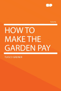 How to Make the Garden Pay