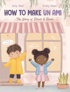 How to Make Un Ami: The Story of Elliott & ?lodie